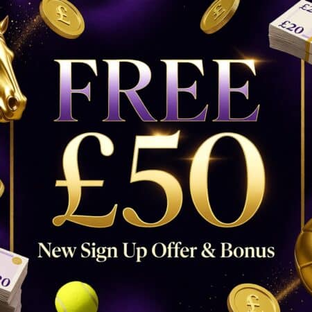 50 Pound Free Bets: New Sign Up Offer & Bonus