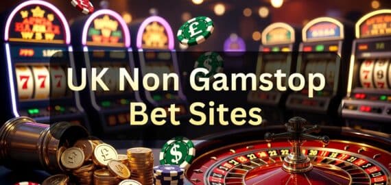 UK Non Gamstop Bet Sites: Best Casino & Betting Not on Gamstop
